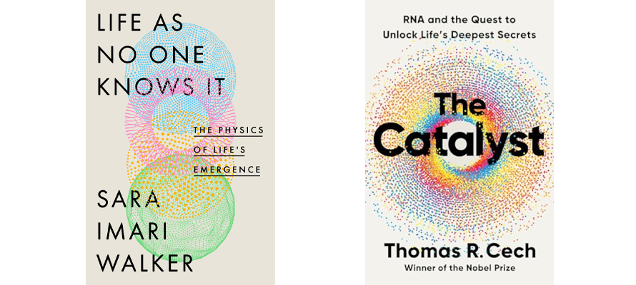 Left book: “Life as No One Knows It: The Physics of Life’s Emergence,” by Sara Imari Walker (August 2024, Riverhead Books, 272 pages). Right book: “The Catalyst: RNA and the Quest to Unlock Life’s Deepest Secrets,” by Thomas Cech (June 2024, W. W. Norton & Company, 304 pages).